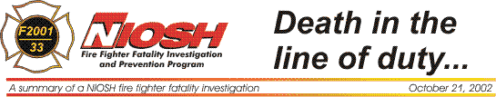 NIOSH Fire Fighter Fatality Investigation and Prevention Program - Death in the line of duty... A summary of a NIOSH fire fighter fatality investigation